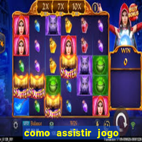 como assistir jogo sem delay